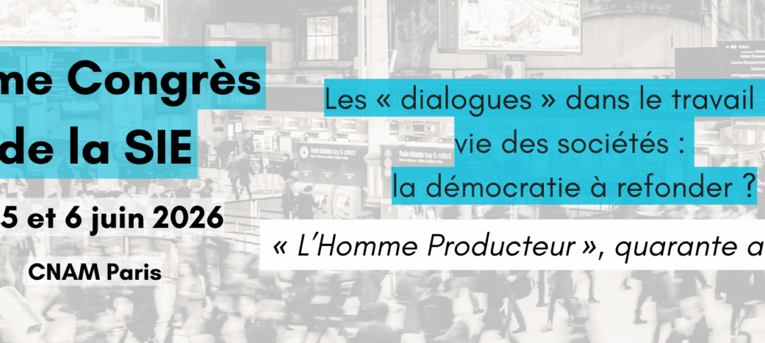 7ème Congrès de la SIE – Les « dialogues » dans le travail et la vie des sociétés : la démocratie à refonder ?