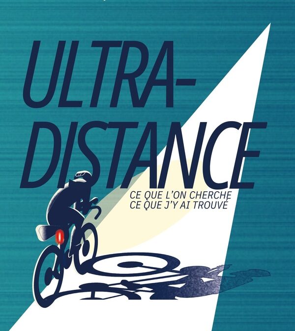 Etienne DUVAL – ULTRA-DISTANCE: Ce que l&rsquo;on cherche ; ce que j&rsquo;y ai trouvé