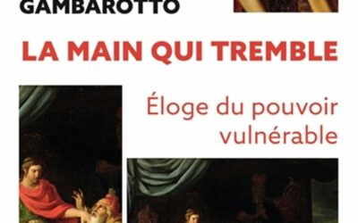 Yael Gambarotto : La main qui tremble- Eloge du pouvoir vulnérable