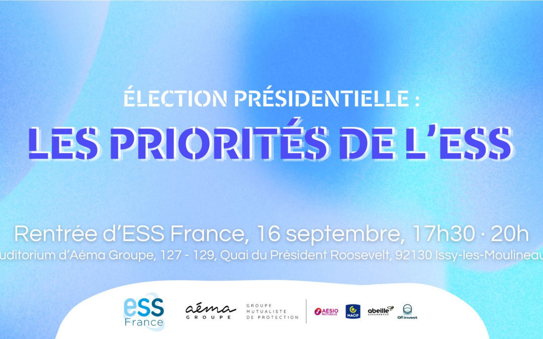 Rentrée politique d’ESS France : Élection présidentielle – les priorités de l&rsquo;ESS